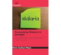 Preventing Malaria in Senegal: Strategies, Negotiations, and Challenges Surrounding a New Health Program: The Case of Insecticide-Treated Mosquito Nets