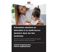 Prévention dentaire et éducation à la santé bucco-dentaire dans les îles Ioniennes: 1826-2026 : un parcours éducatif de 200 ans, de l'hygiène scolaire à la promotion moderne de la santé
