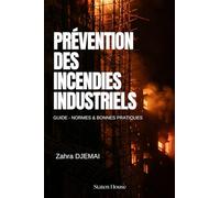 Prévention des Incendies Industriels: Guide - Normes & Bonnes Pratiques