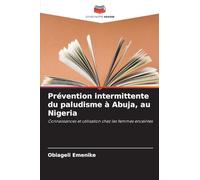 Prévention intermittente du paludisme à Abuja, au Nigeria: Connaissances et utilisation chez les femmes enceintes