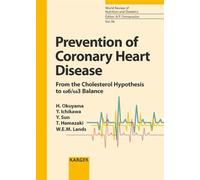 Prevention of Coronary Heart Disease: From the Cholesterol Hypothesis to w6/w3 Balance: 96 (World Review of Nutrition and Dietetics)