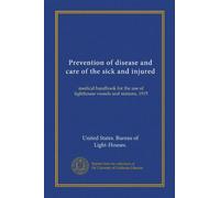 Prevention of disease and care of the sick and injured: medical handbook for the use of lighthouse vessels and stations, 1915