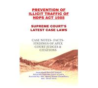 PREVENTION OF ILLICIT TRAFFIC OF NDPS ACT 1988- SUPREME COURT’S LATEST CASE LAWS: CASE NOTES- FACTS- FINDINGS OF APEX COURT JUDGES & CITATIONS