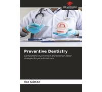 Preventive Dentistry: Comprehensive prevention and evidence-based strategies for periodontal care