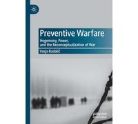 Preventive Warfare: Hegemony, Power, and the Reconceptualization of War