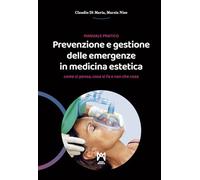 Prevenzione e gestione delle emergenze in medicina estetica. Manuale pratico