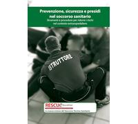 Prevenzione, Sicurezza e Presidi nel Soccorso Sanitario: Strumenti e procedure per ridurre i rischi nel contesto extraospedaliero