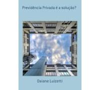 Previdência Privada É A Solução? (ebook)