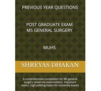 Previous year questions MUHS MS General surgery: A comprehensive compilation for MS general surgery university examinations, Important topics , high yeilding topics for university exams