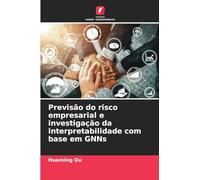 Previsão do risco empresarial e investigação da interpretabilidade com base em GNNs