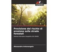 Previsione del rischio di erosione sulle strade forestali: Sistema Informativo Geografico SIG GRASS