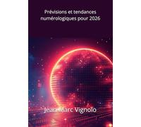 Prévisions et tendances numérologiques pour 2026 (Prévisions et tendances numérologiques annuelles et universelles)