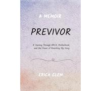 Previvor: A Journey Through BRCA, Motherhood, and the Power of Rewriting My Story