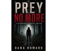 Prey No More: A Psychological Survival Thriller