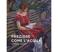 Preziose come l'acqua. Le donne nell'arte. Ediz. illustrata