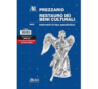 Prezzario restauro dei beni culturali 2023. Interventi di tipo specialistico (Prezzari per l'edilizia)