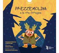 Prezzemolina e le tre streghe. Ediz. a colori (Le musifiabe)