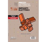 Prezzi informativi dell’edilizia. Impianti elettrici. 1° semestre 2025. Materiali ed opere compiute. Rilevazione prezzi Maggio 2025 (Prezzari per l'edilizia)