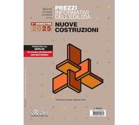 Prezzi informativi dell'edilizia. Nuove costruzioni. 1º semestre 2025. Materiali ed opere compiute. Rilevazione prezzi Febbraio 2025 (Prezzari per l'edilizia)