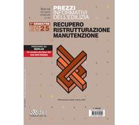 Prezzi informativi dell'edilizia. Recupero, ristrutturazione, manutenzione. 1° semestre 2025. Rilevazione prezzi marzo 2025 (Prezzari per l'edilizia)