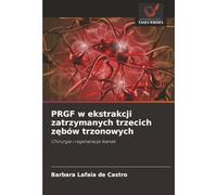 PRGF w ekstrakcji zatrzymanych trzecich zębów trzonowych: Chirurgia i regeneracja tkanek