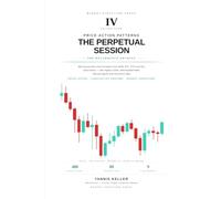 Price Action Patterns: The Perpetual Session: Volume IV - 480 documented crypto chart formations from BNB, BTC, ETH and SOL price history, with ... lifecycle figures (The Recurrence Archive)
