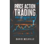 Price Action Trading for Beginners 2026: A Step-by-Step Guide to Candlestick Patterns, Support and Resistance, Market Structure, Entry Signals, Stop-Loss Placement and High-Probability Setups