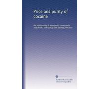 Price and purity of cocaine: the relationship to emergency room visits and death, and to drug use among arrestees