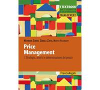 Price management. Strategia, analisi e determinazione del prezzo (Vol. 1) (Management. I textbook per l'università e la professione)