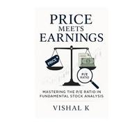 Price Meets Earnings: A Comprehensive Guide to Fundamental Stock Analysis Through the P/E Ratio