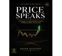 Price Speaks: 10 Strategies to Understand What the Market Is Telling You Before Everyone Else (The Golden 50 Series)