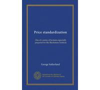 Price standardization: One of a series of lectures especially prepared for the Blackstone Institute
