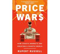 Price Wars: How Chaotic Markets Are Creating a Chaotic World