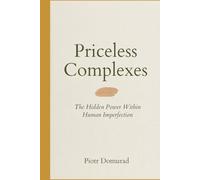 Priceless Complexes: The Hidden Power Within Human Imperfection (The Mental SPA Series)