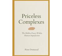 Priceless Complexes: The Hidden Power Within Human Imperfection (The Mental SPA Series)