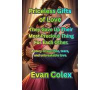 Priceless Gifts of Love: They Gave Up Their Most Precious Thing For Each Other. (Romance)