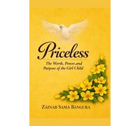 Priceless: The Worth, Power, and Purpose of the Girl Child