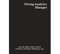Pricing Analytics Manager: Journal, Notes, Ideas, Actions, Priorities, Checklists, Milestones, Log | Daily Goals, Time Management & Pricing-Strategy ... Great for Office Gifts & Leadership Meetings