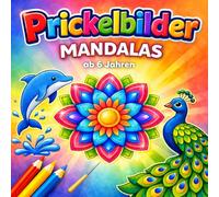 Prickelbilder Mandalas: 50 Prickelvorlagen für Kinder ab 6 Jahren zum Ausmalen, Prickeln, Ausschneiden und Basteln - Kreatives Bastelbuch mit Tier und ... | Fördert Feinmotorik und Konzentration