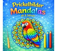 Prickelbilder Mandalas: Bastelbuch für Kinder ab 6 Jahren mit 50 Prickelvorlagen zum Ausmalen, Prickeln, Ausschneiden und Basteln mit ... - Prickelblock für Mädchen & Jungen
