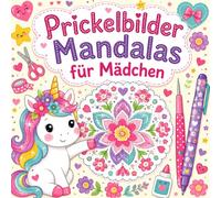 Prickelbilder Mandalas für Mädchen: Bastelbuch mit 50+ Prickelvorlagen zum Ausmalen, Prickeln und Ausschneiden | Kreativer Bastelspaß für Kinder ab 6 Jahren
