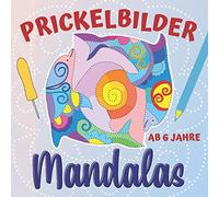 Prickelbilder Mandalas: Prickel- und Bastelbuch ab 6 Jahre, Mandala-Ausmalbilder und Tiermandalas zum Prickeln und Ausschneiden, Bonus: Leuchtende Fensterbilder basteln (Prickelbücher)