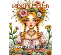prickly beauties: A Dreamworld Coloring Journey of Cactus Queens, Floral Magic & Whimsical Charm