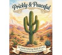 Prickly & Peaceful: An Adult Coloring Book of Cacti, Succulents & Desert Scenes