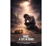 Pride - A Life in Ruins: Spiritual Reflections to Heal the Heart
