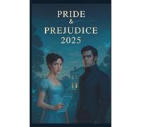Pride And Prejudice 2025: Digital Pride, Algorithmic Prejudice: A Modern Love Story in 2025