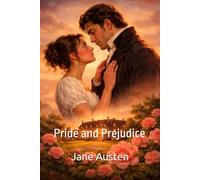 Pride and Prejudice: A Classic Love Story