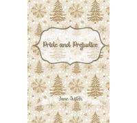 Pride and Prejudice: A Timeless Tale of Love, Society, and Second Chances: Christmas Gift Edition
