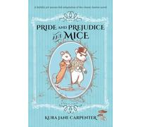 Pride and Prejudice and Mice: (Illustrated) A faithful yet mouse-full adaptation of the classic Austen novel