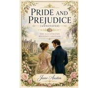 Pride and Prejudice (Annotated-61 chapter-by-chapter Regency context notes and 25 period inspired recipes) : The Illustrated Regency Edition: Jane ... Fashion, Etiquette & Everyday Life Explained